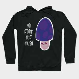 No Room for Mush / Mushrooms Hoodie